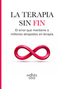La terapia sin fin. El error que mantiene a millones atrapados en terapia.